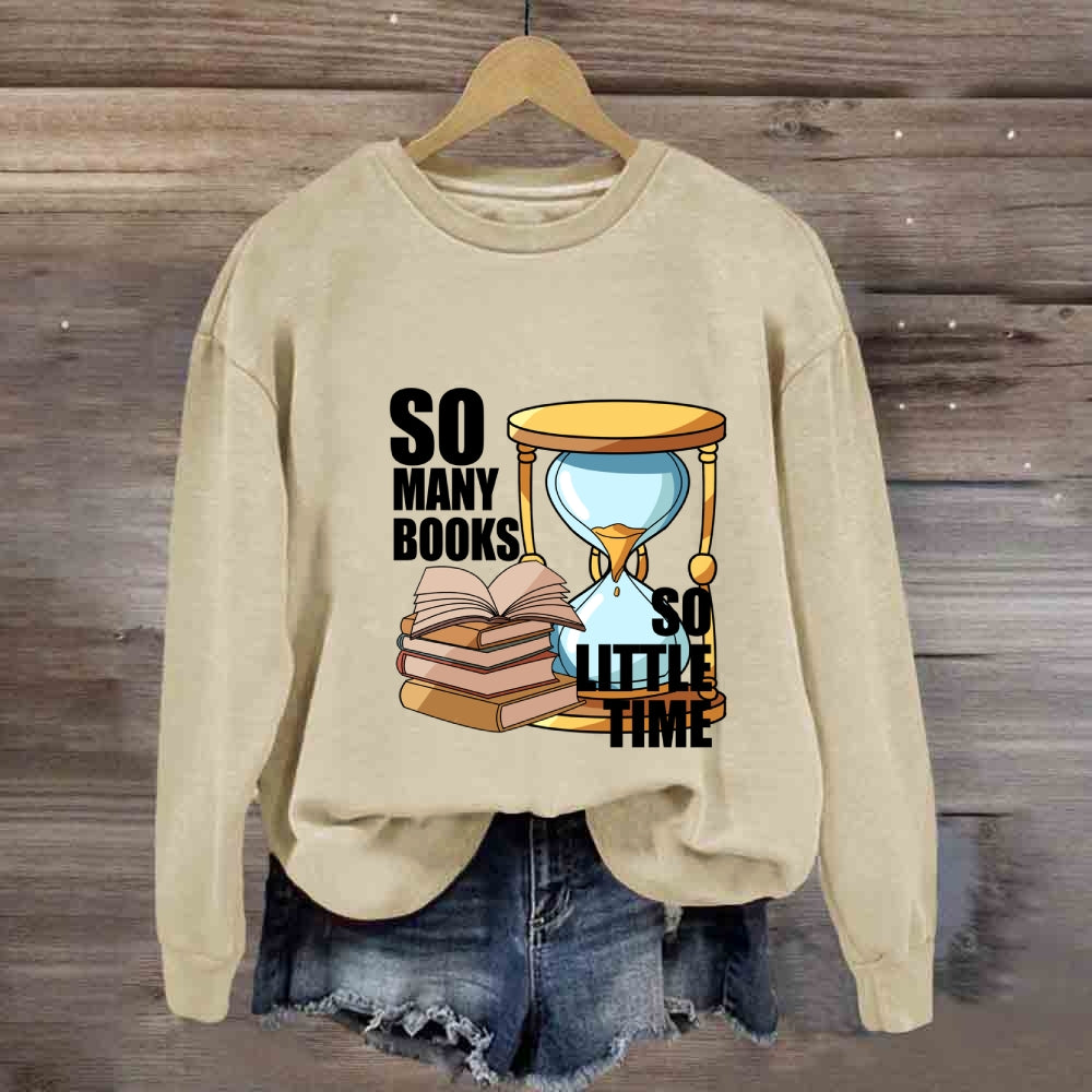 So Many Books So Little Time Sweatshirt