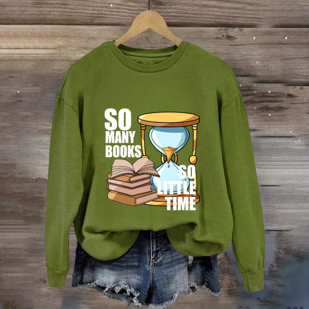 So Many Books So Little Time Sweatshirt