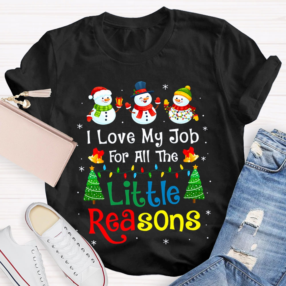 I Love My Job For All The Little Reasons Snowman Christmas T-shirt