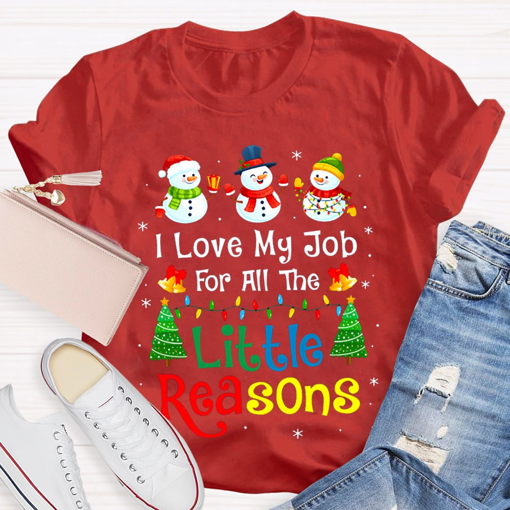 I Love My Job For All The Little Reasons Snowman Christmas T-shirt