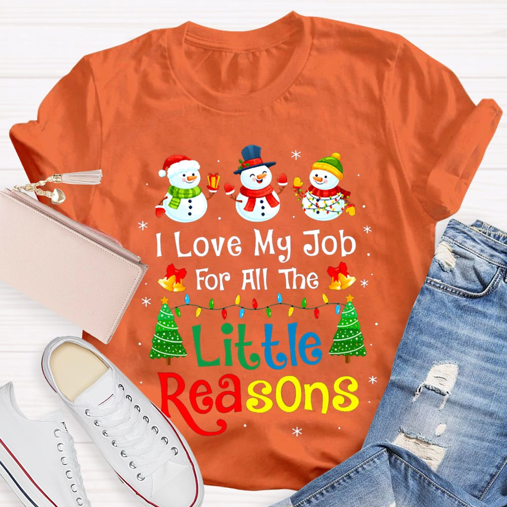 I Love My Job For All The Little Reasons Snowman Christmas T-shirt