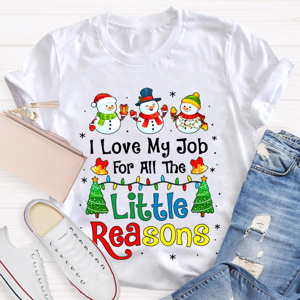 I Love My Job For All The Little Reasons Snowman Christmas T-shirt