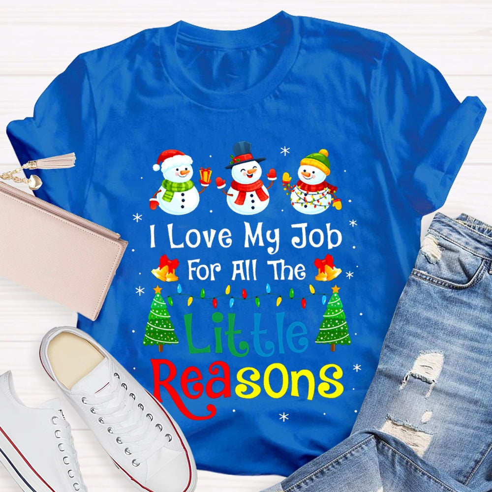 I Love My Job For All The Little Reasons Snowman Christmas T-shirt