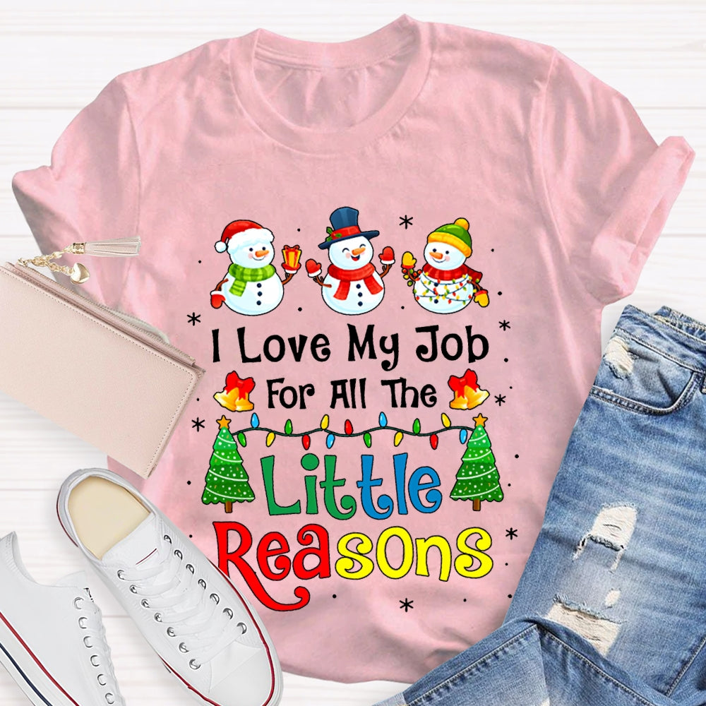 I Love My Job For All The Little Reasons Snowman Christmas T-shirt