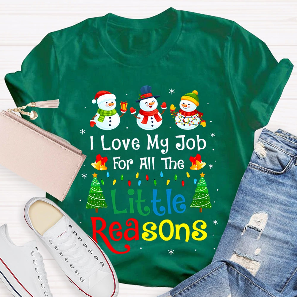I Love My Job For All The Little Reasons Snowman Christmas T-shirt