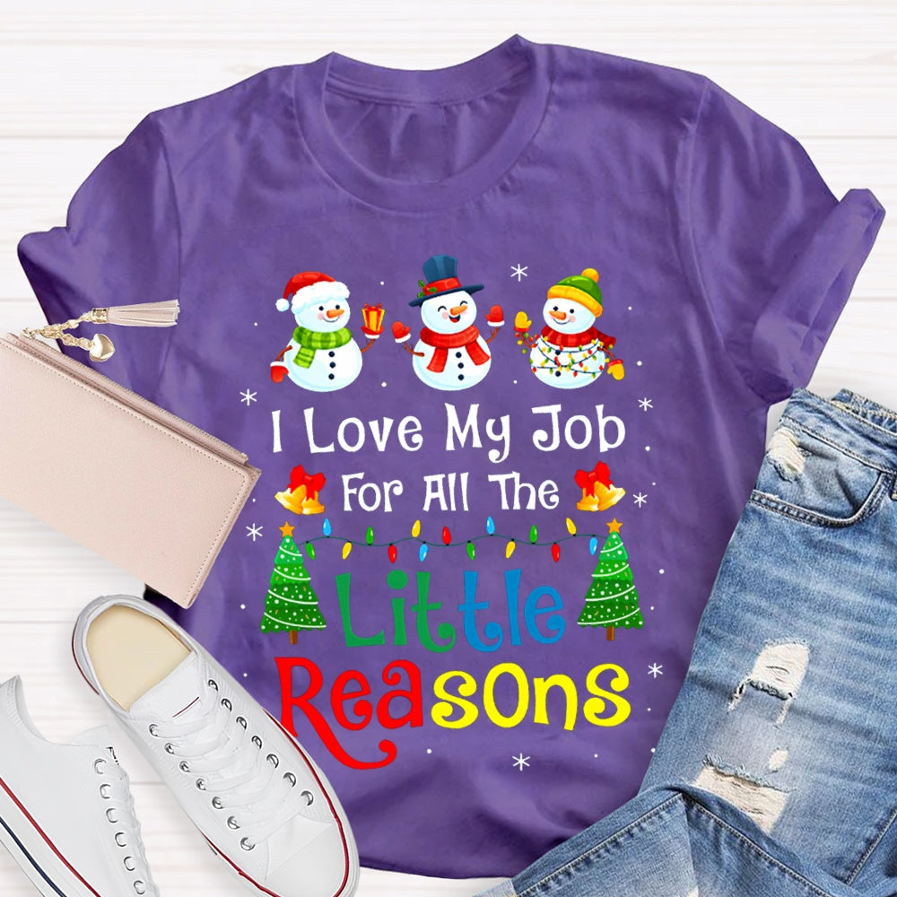 I Love My Job For All The Little Reasons Snowman Christmas T-shirt