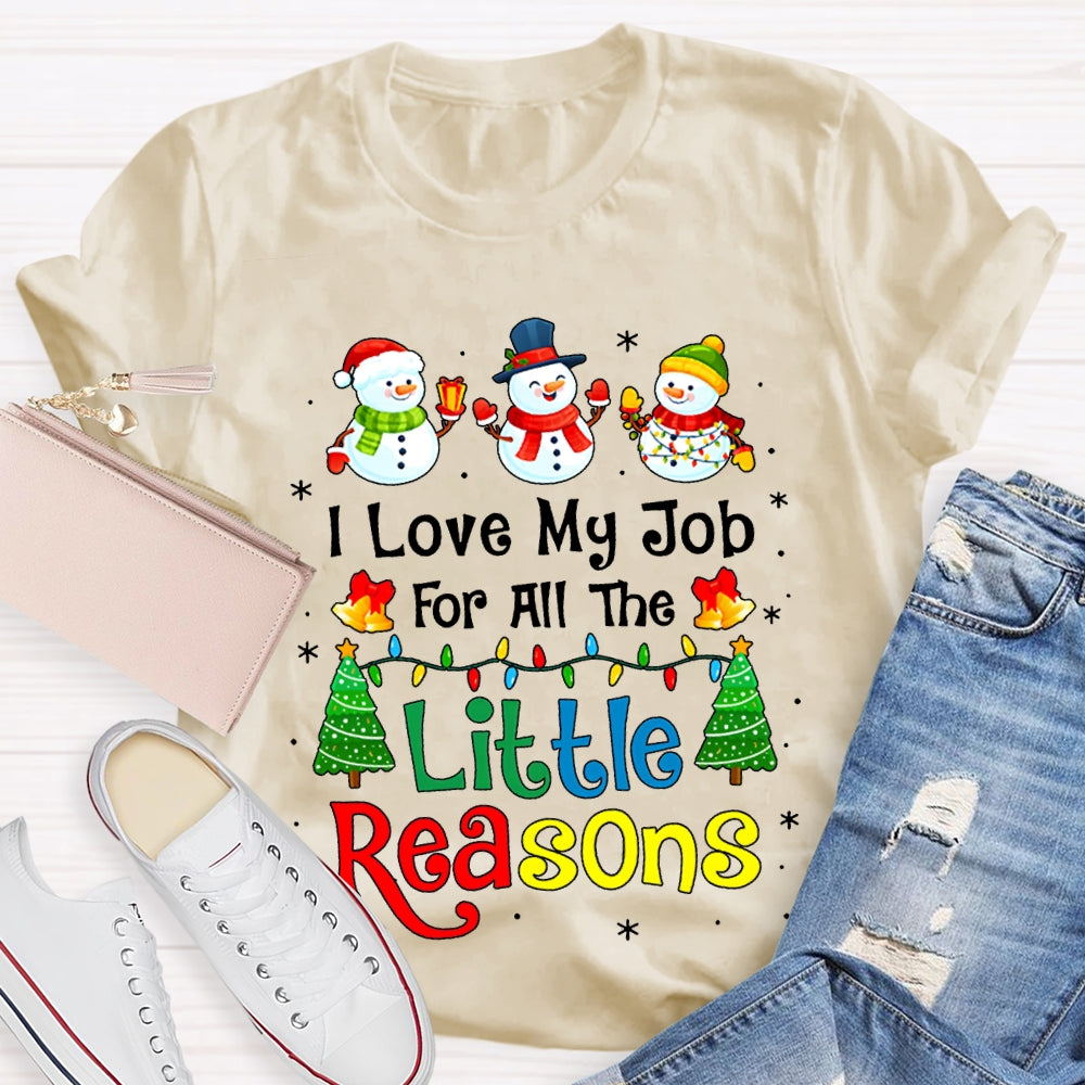 I Love My Job For All The Little Reasons Snowman Christmas T-shirt
