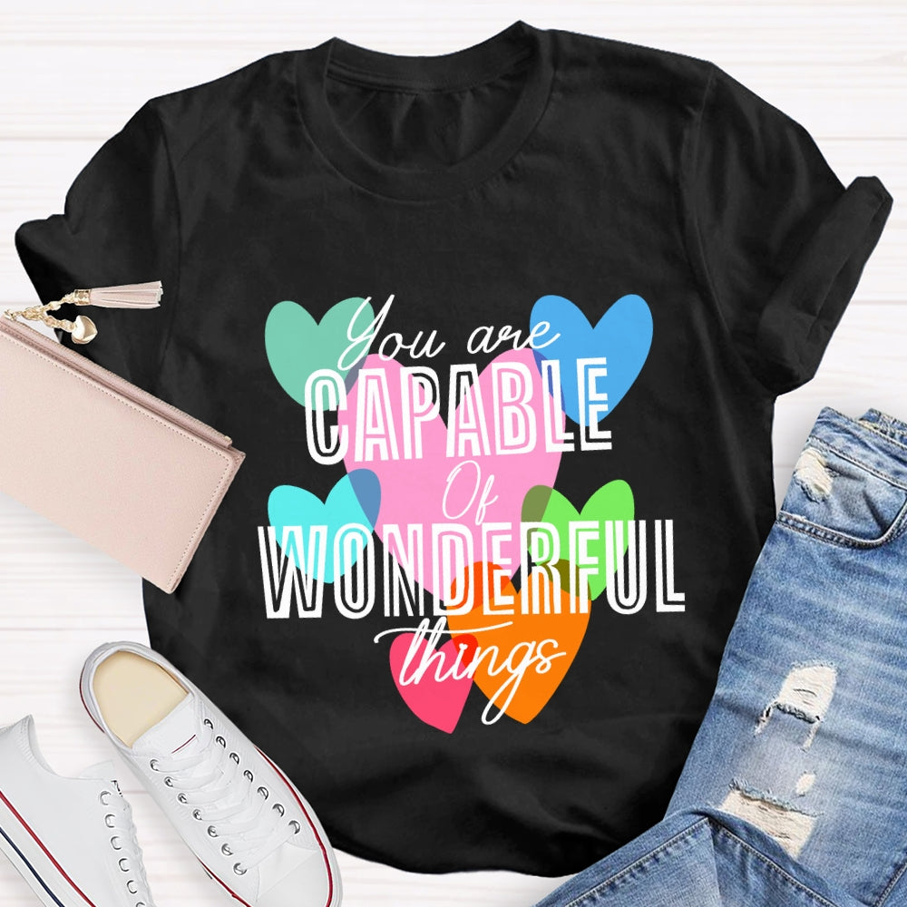 You're Capable Of Wonderful Things T-shirt