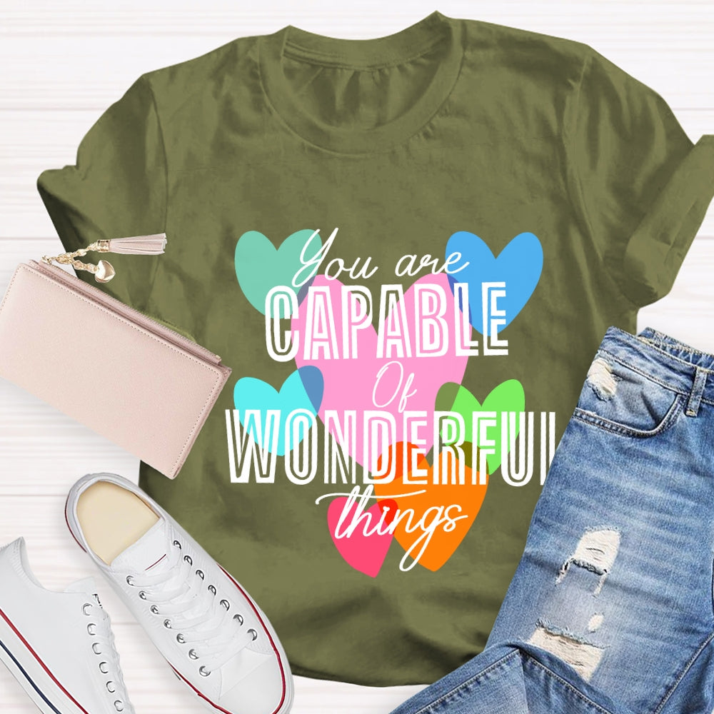 You're Capable Of Wonderful Things T-shirt