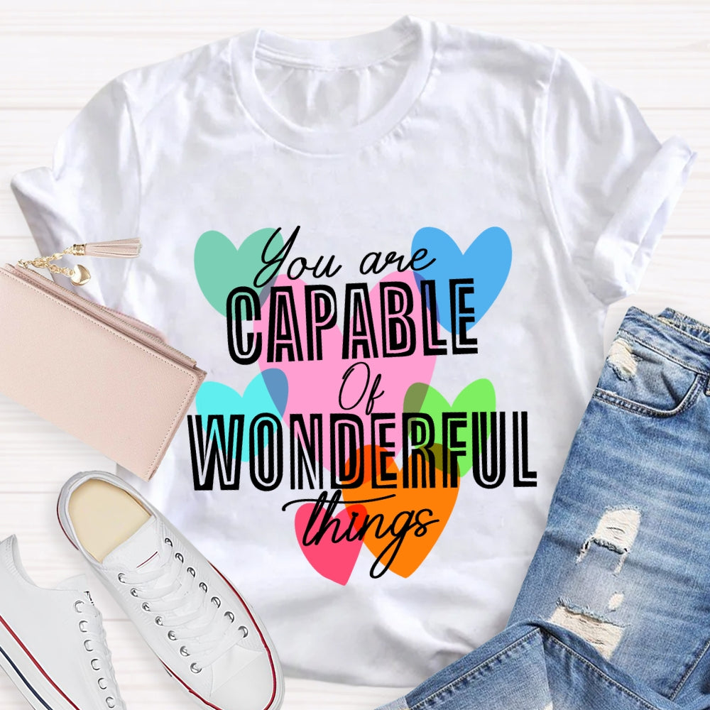 You're Capable Of Wonderful Things T-shirt