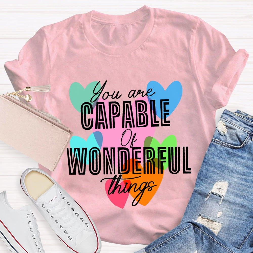 You're Capable Of Wonderful Things T-shirt
