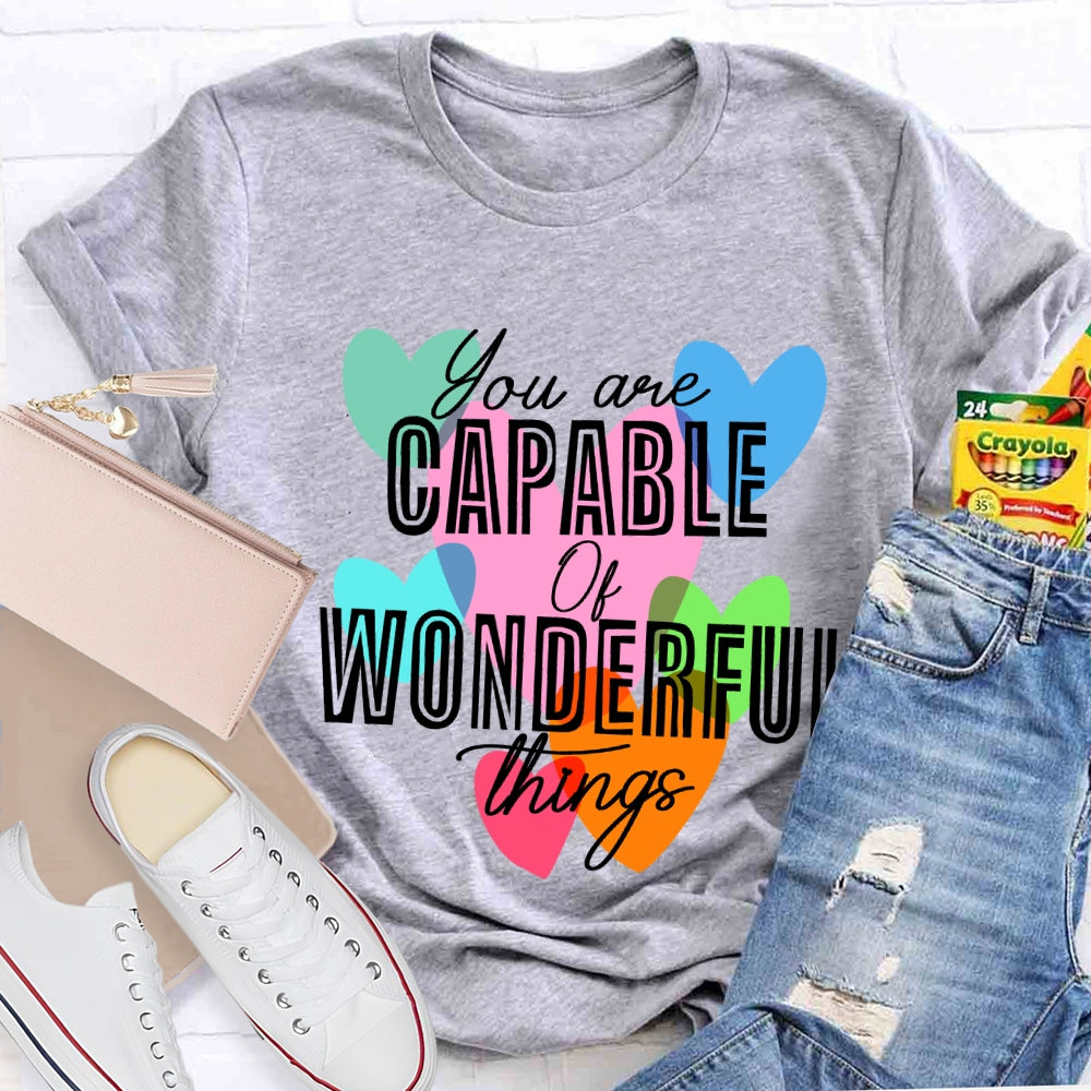 You're Capable Of Wonderful Things T-shirt