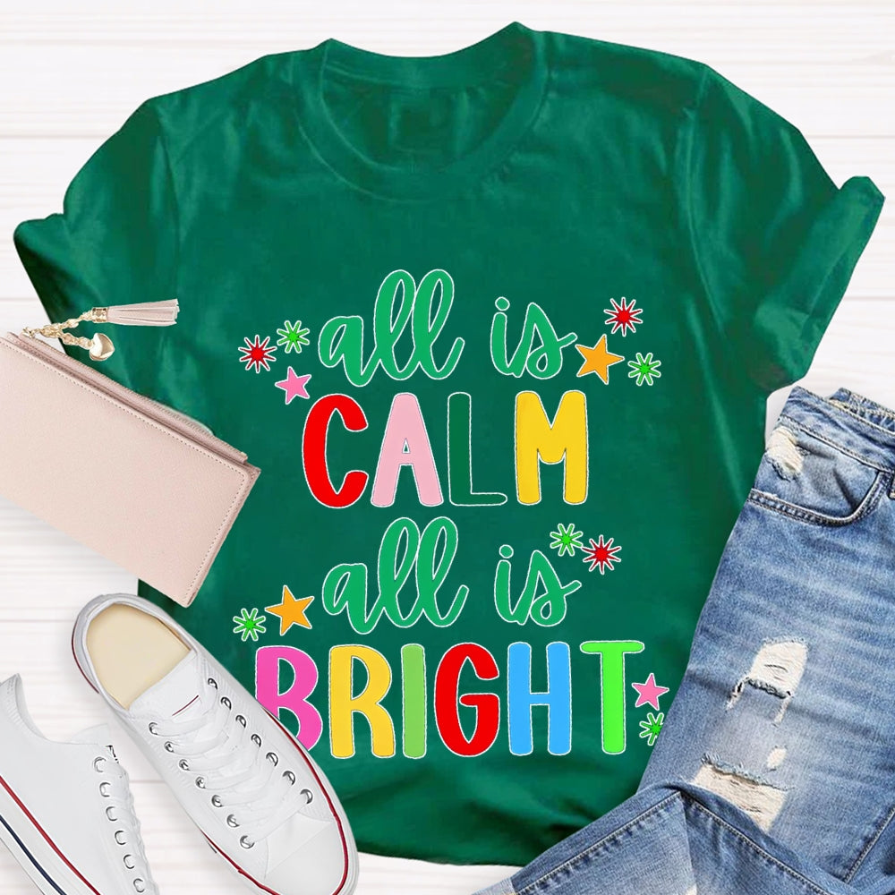 All Is Calm All Is Bright Colored Fonts Christmas T-shirt