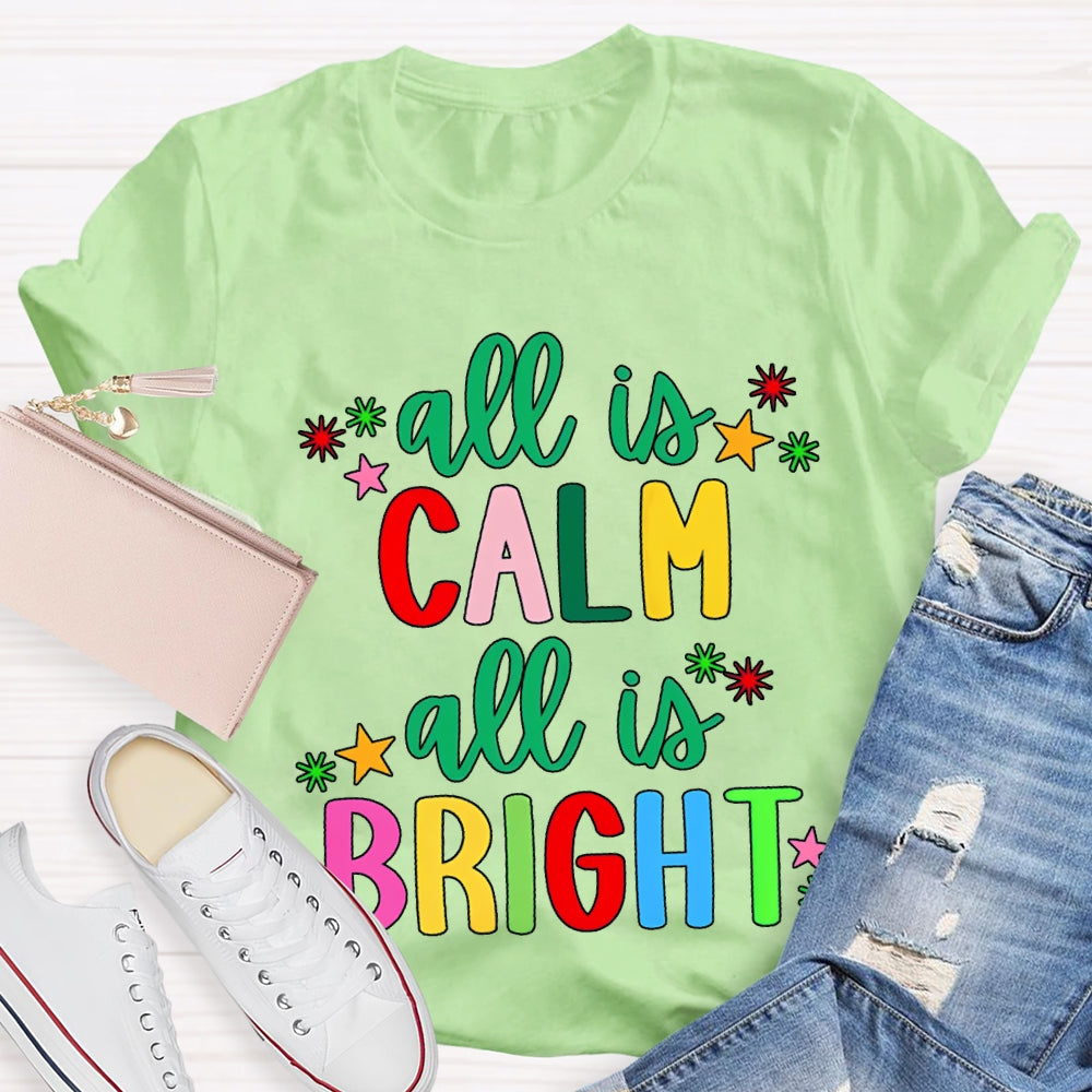 All Is Calm All Is Bright Colored Fonts Christmas T-shirt