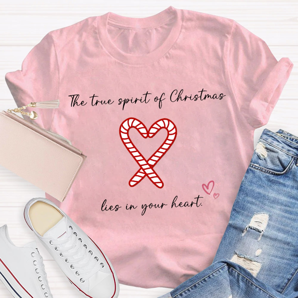 The True Spirit Of Christmas Lies In Your Heart T-shirt