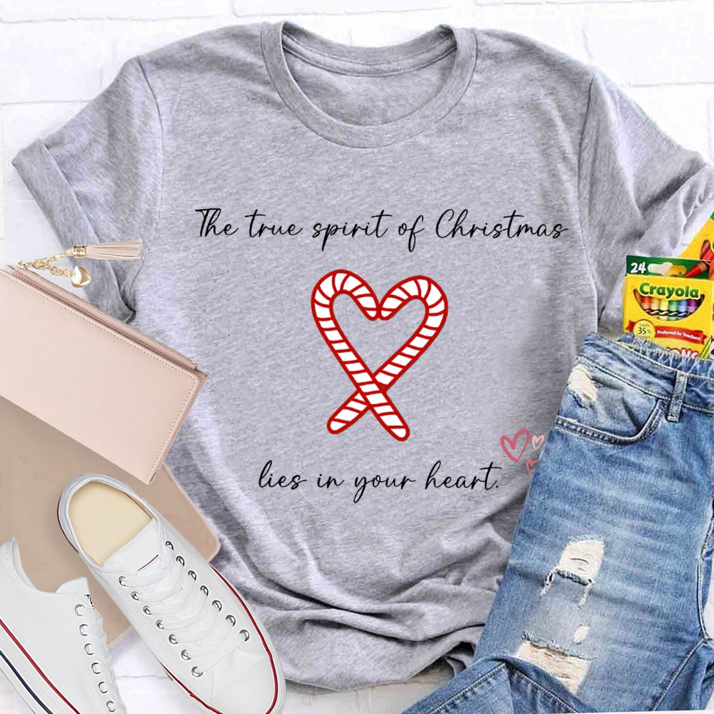 The True Spirit Of Christmas Lies In Your Heart T-shirt