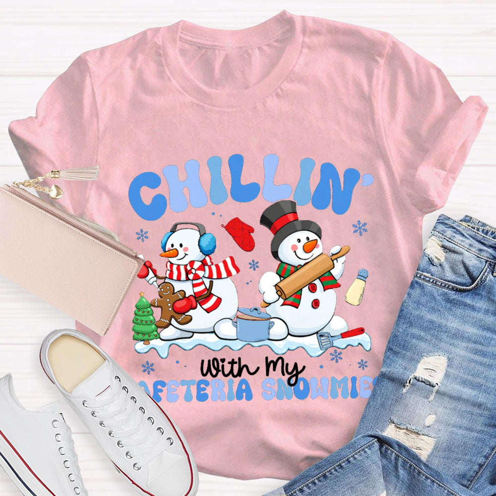 Chillin With My Cafeteria Snowmies T-shirt