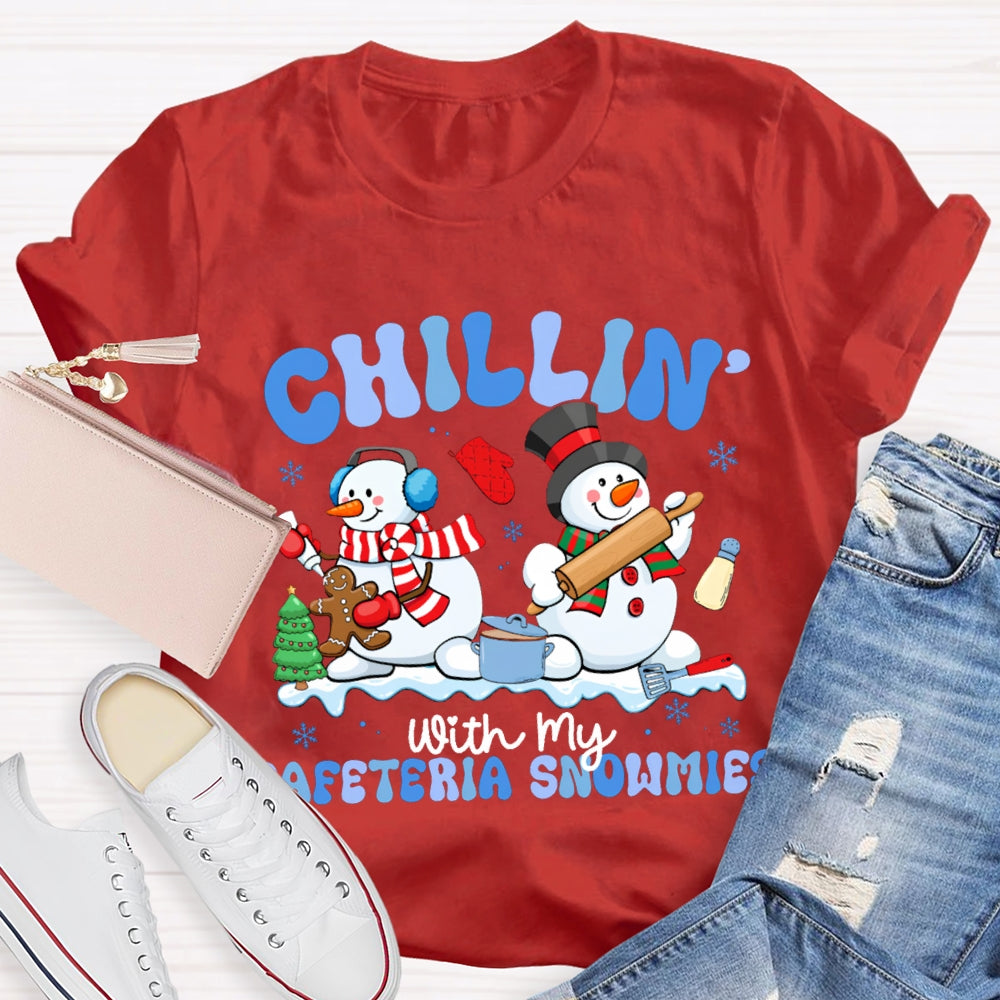 Chillin With My Cafeteria Snowmies T-shirt