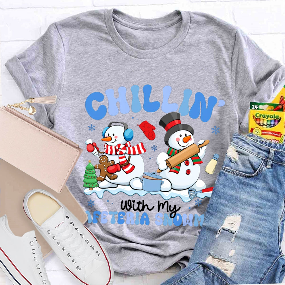 Chillin With My Cafeteria Snowmies T-shirt