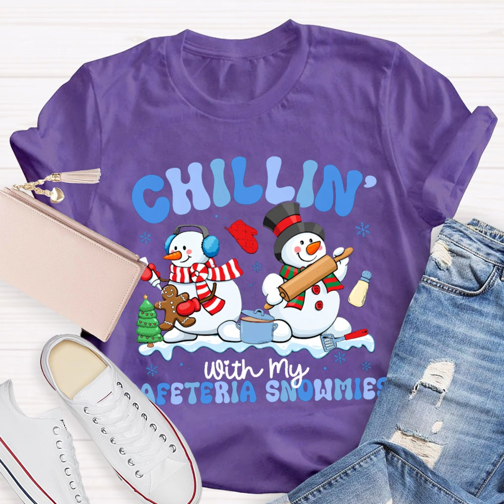Chillin With My Cafeteria Snowmies T-shirt