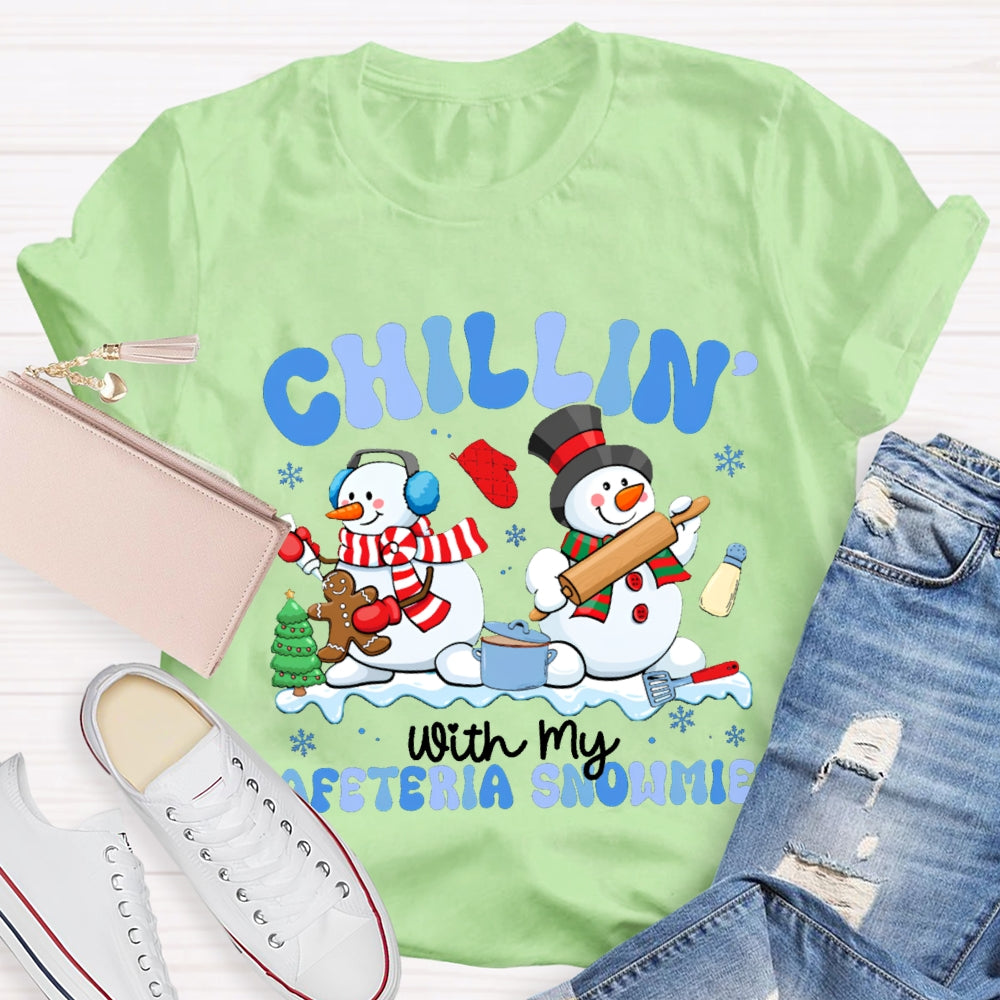 Chillin With My Cafeteria Snowmies T-shirt