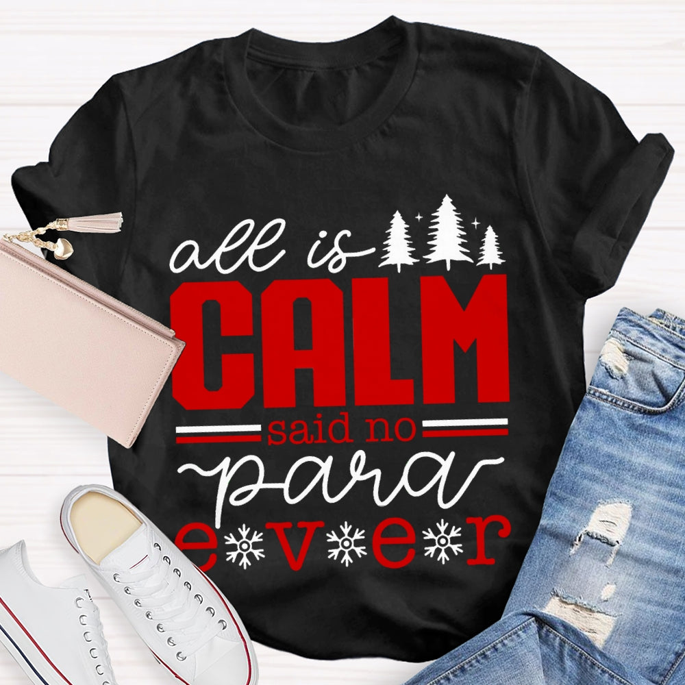 All Is Calm Said No Para Ever Christmas T-shirt