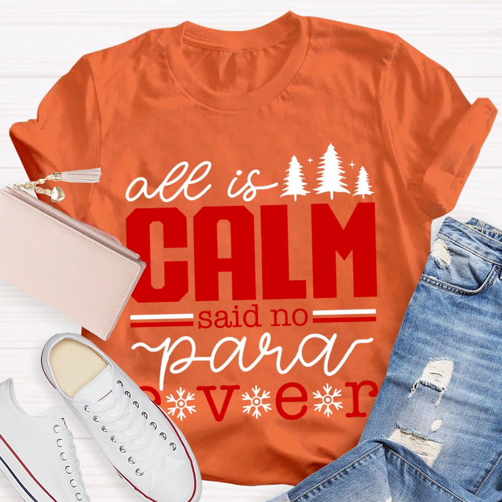 All Is Calm Said No Para Ever Christmas T-shirt