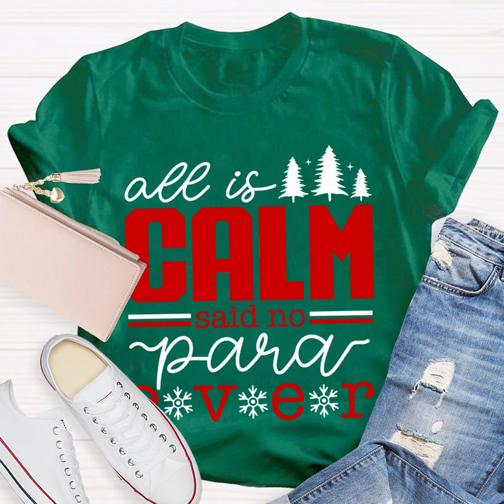 All Is Calm Said No Para Ever Christmas T-shirt