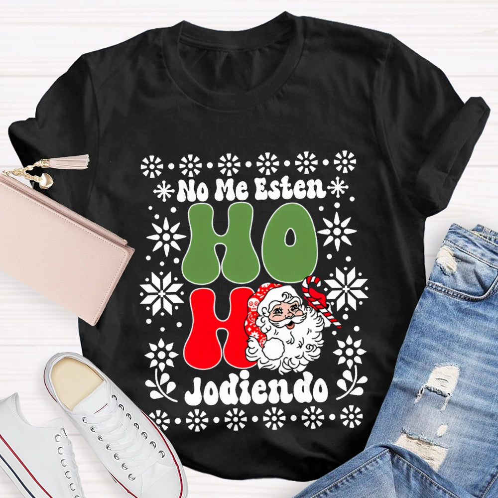 No Me Esten Ho Ho Jodiendo Cute Santa Claus Bilingual Teacher T-shirt
