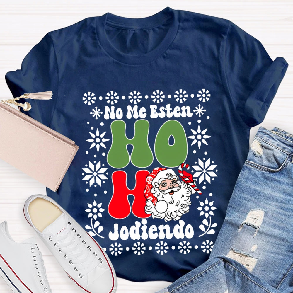 No Me Esten Ho Ho Jodiendo Cute Santa Claus Bilingual Teacher T-shirt