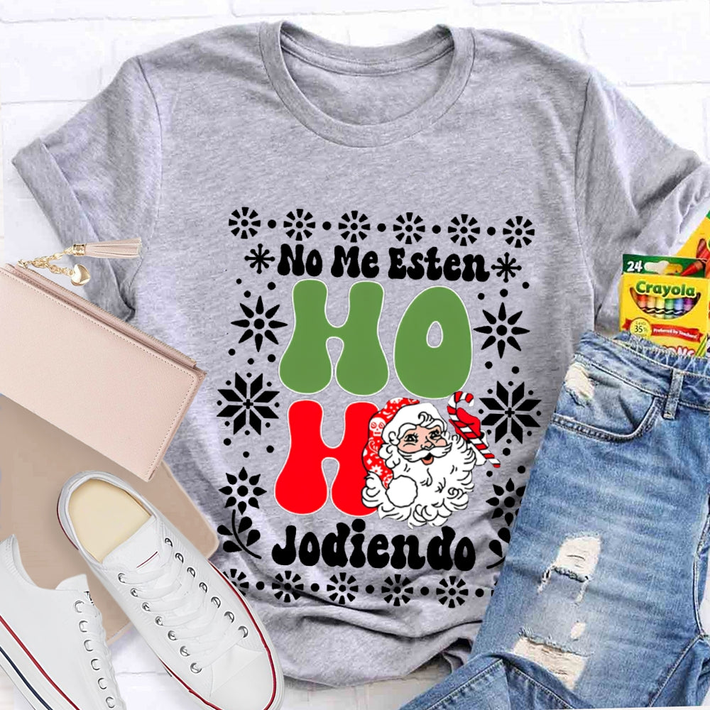 No Me Esten Ho Ho Jodiendo Cute Santa Claus Bilingual Teacher T-shirt