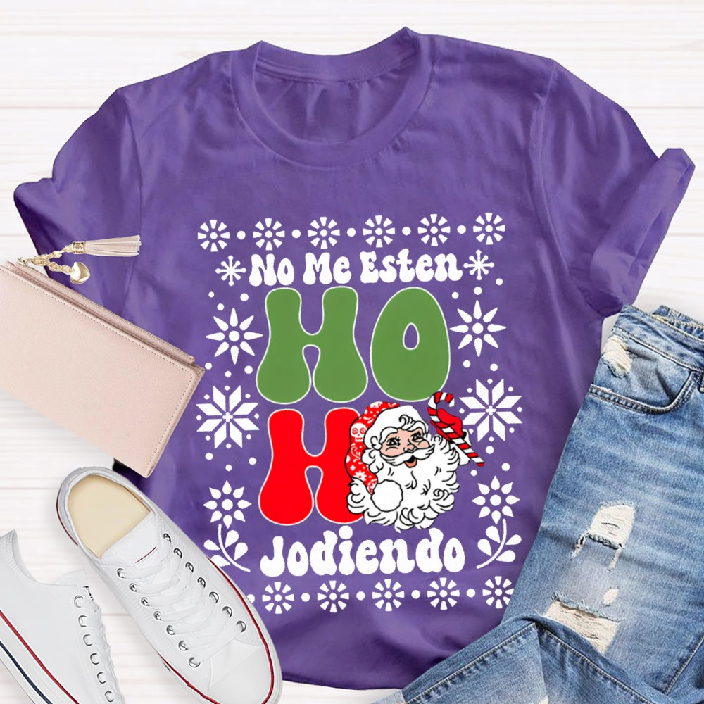 No Me Esten Ho Ho Jodiendo Cute Santa Claus Bilingual Teacher T-shirt