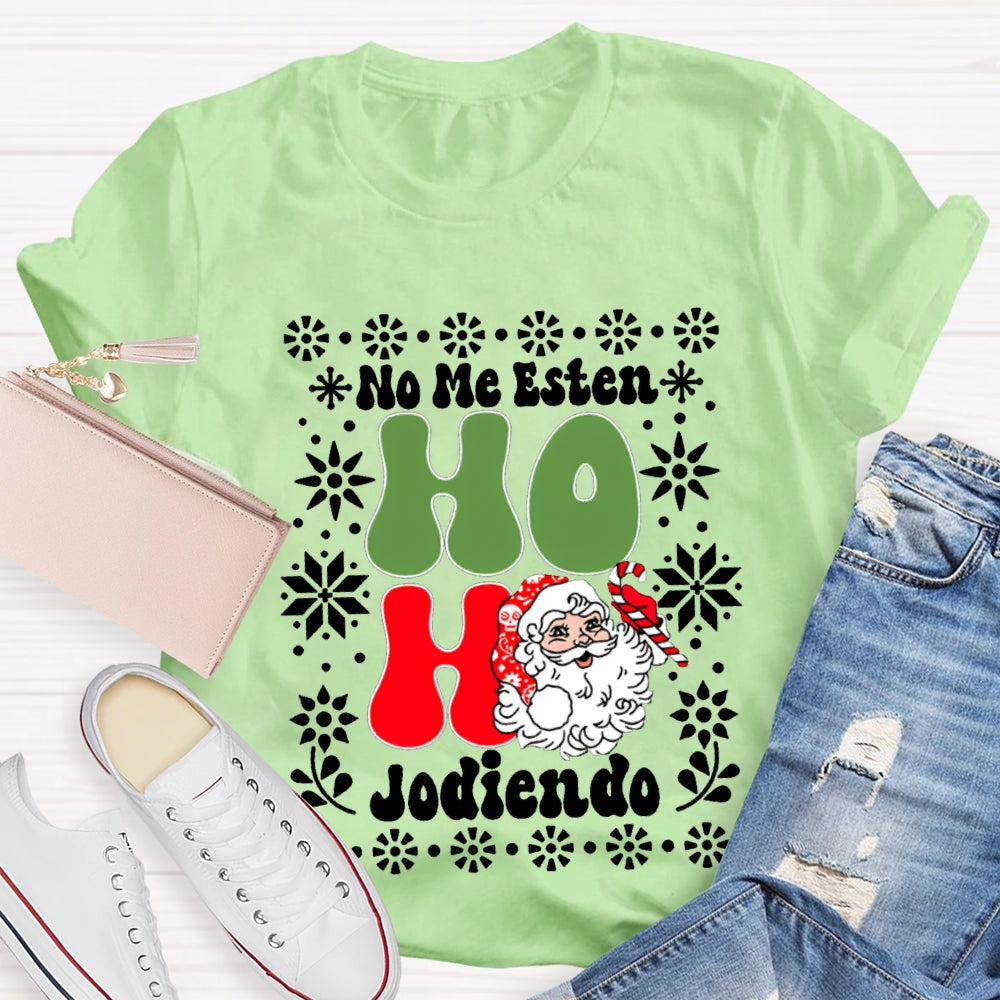 No Me Esten Ho Ho Jodiendo Cute Santa Claus Bilingual Teacher T-shirt