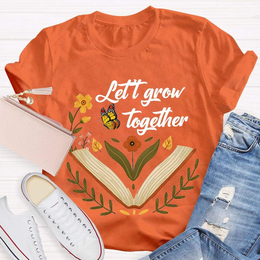 Let Grow Together Books Butterflies And Little Flowers T-shirt