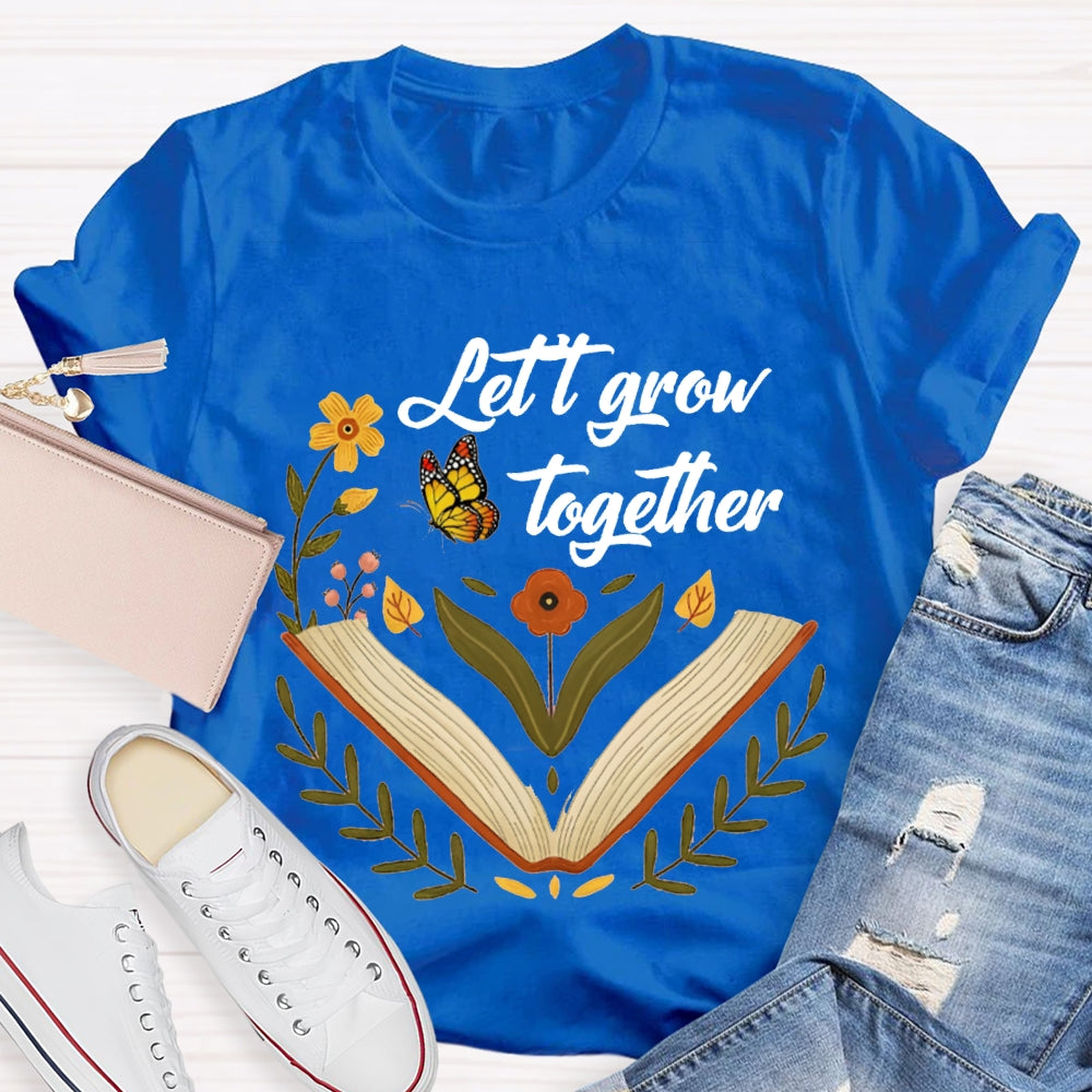 Let Grow Together Books Butterflies And Little Flowers T-shirt