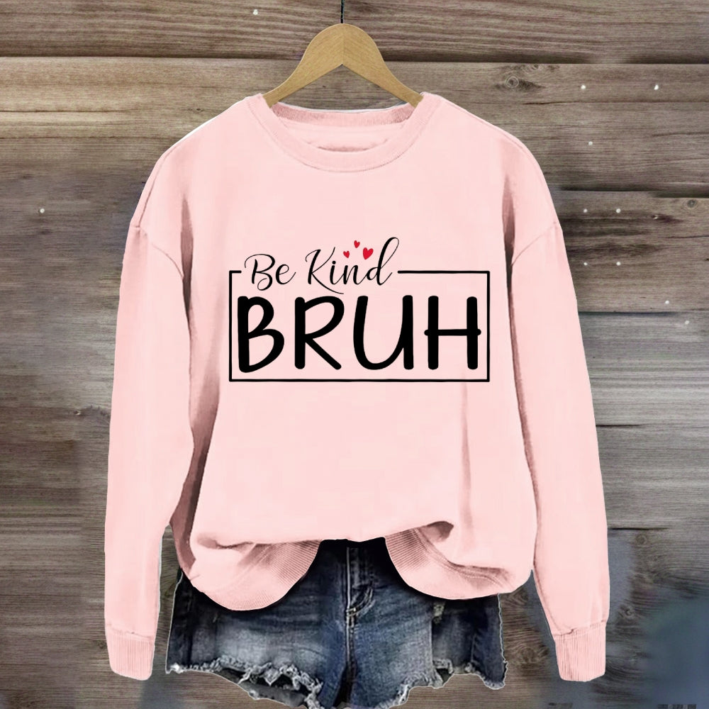 Be Kind Bruh Heart Sweatshirt