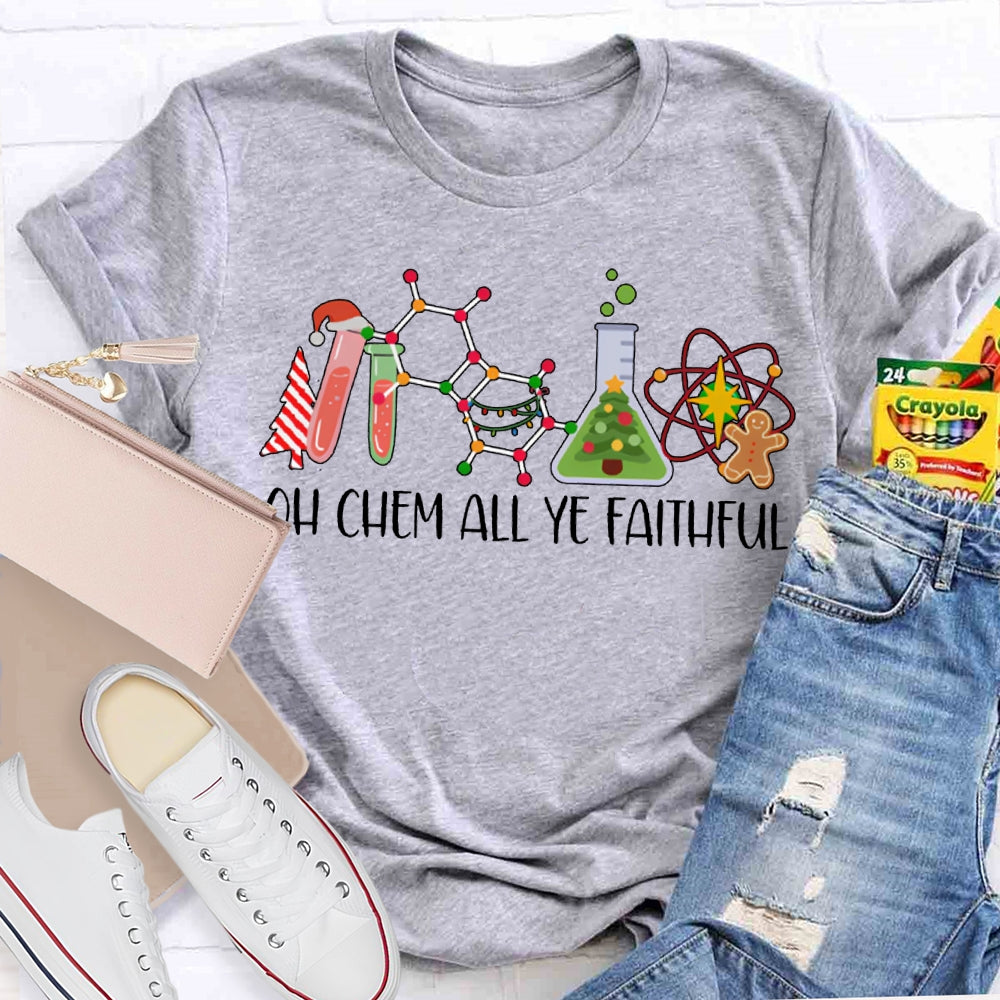 Oh Chem All Ye Faithful Christmas Science Teacher T-shirt