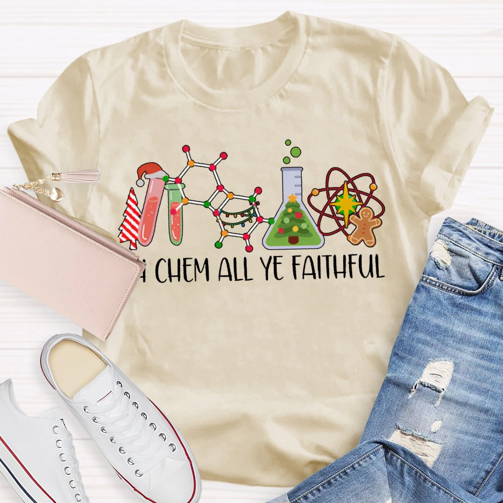 Oh Chem All Ye Faithful Christmas Science Teacher T-shirt