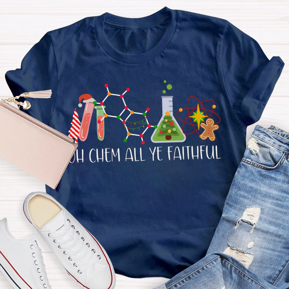 Oh Chem All Ye Faithful Christmas Science Teacher T-shirt
