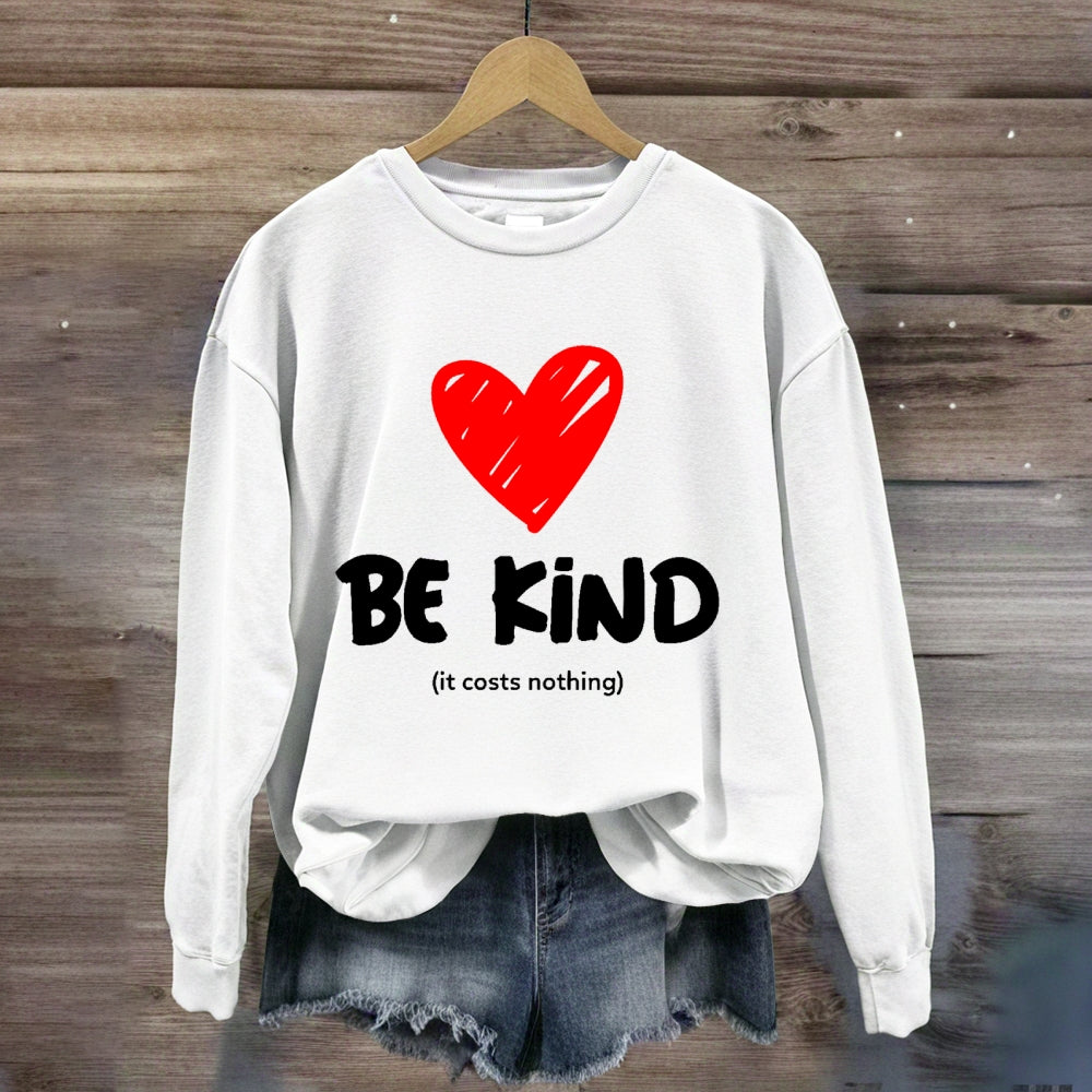 Be Kind It Costs Nothing Sweatshirt