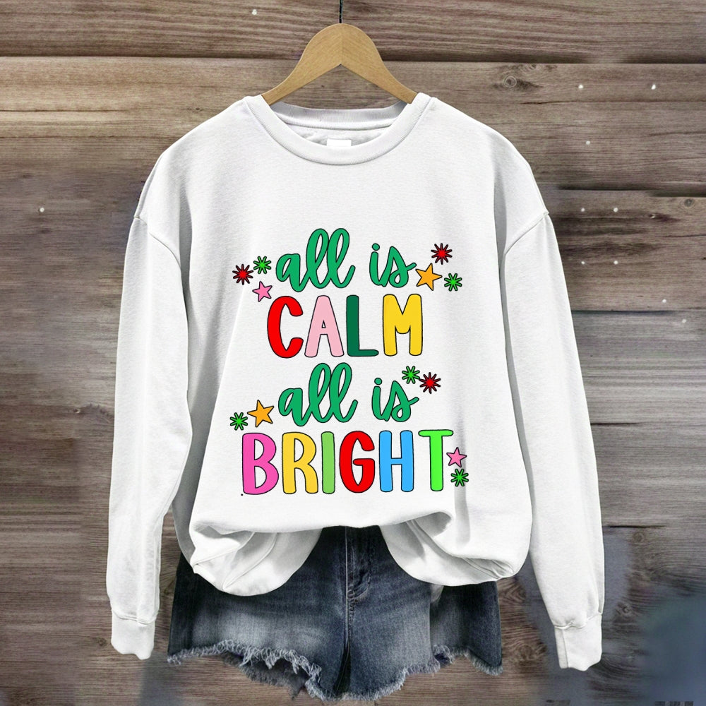 All Is Calm All Is Bright Sweatshirt