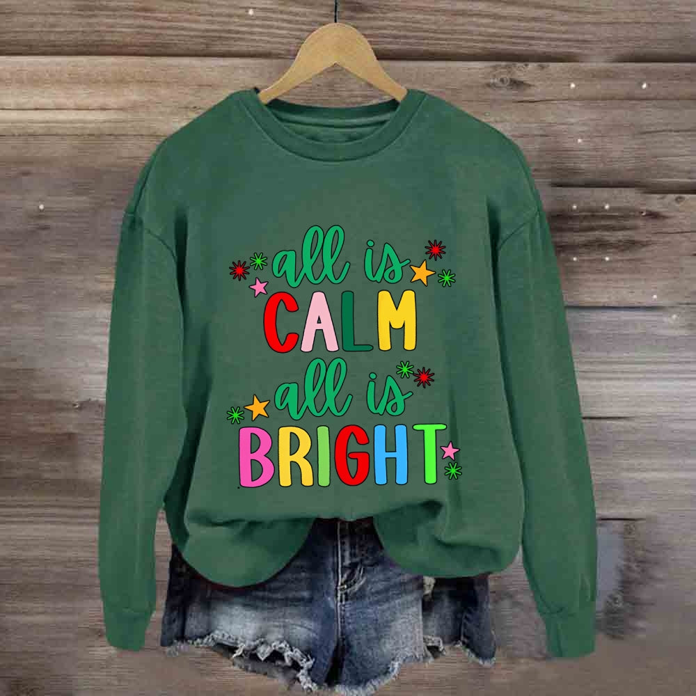 All Is Calm All Is Bright Sweatshirt