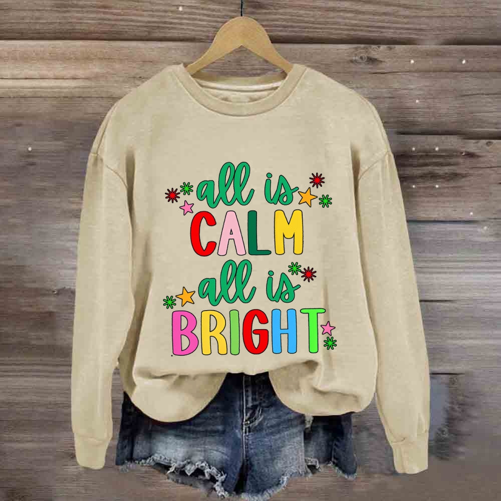 All Is Calm All Is Bright Sweatshirt