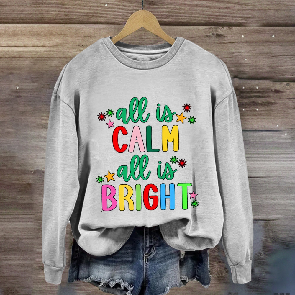 All Is Calm All Is Bright Sweatshirt