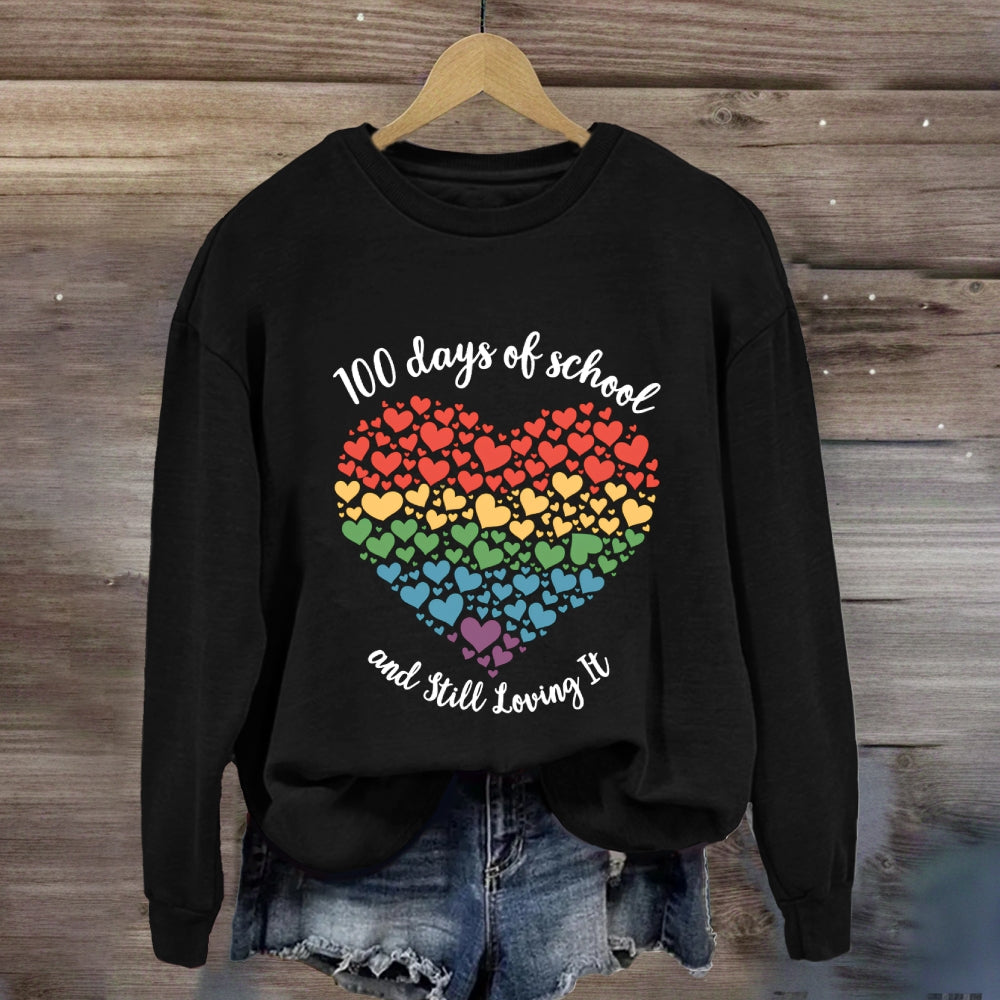 100 Days Of School And Still Love It Sweatshirt