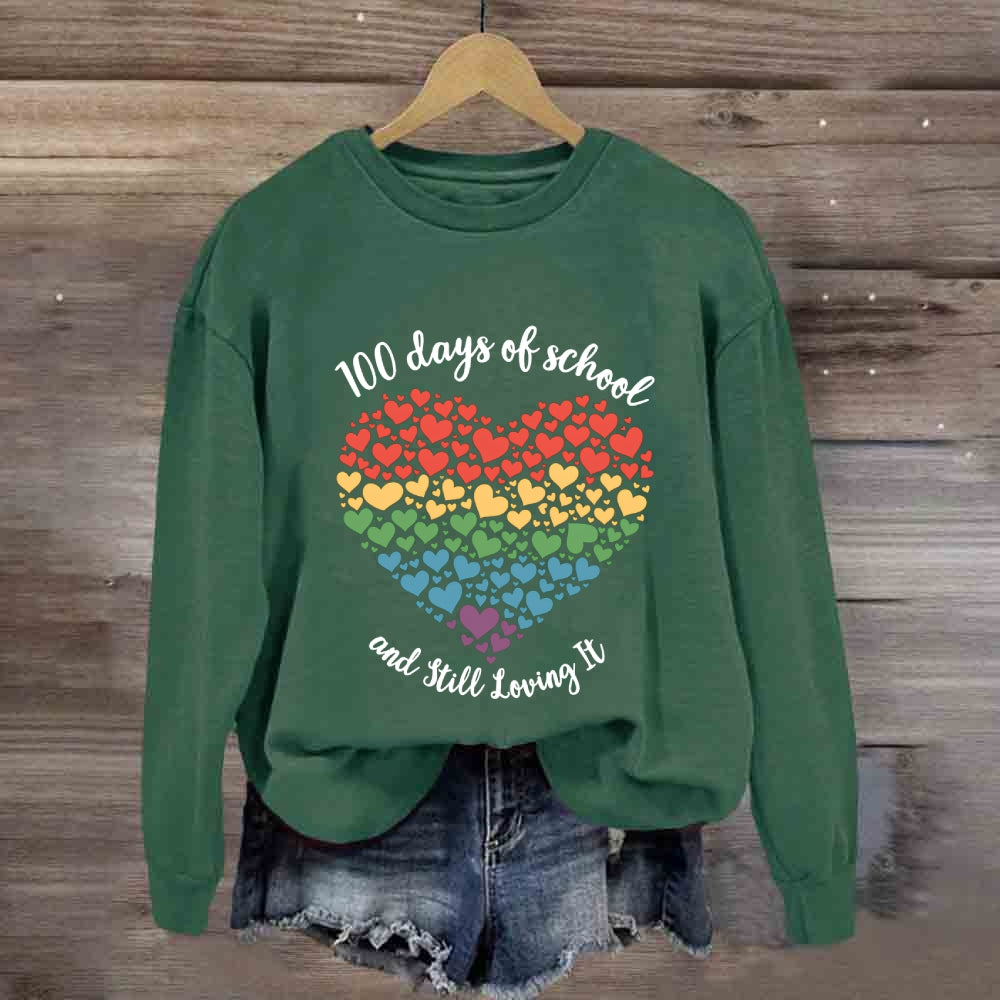 100 Days Of School And Still Love It Sweatshirt