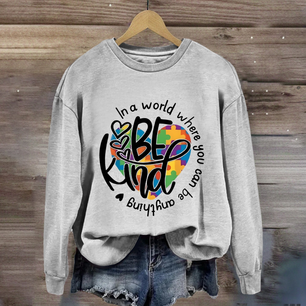 In A World Where You Can Be Anything Be Kind Sweatshirt