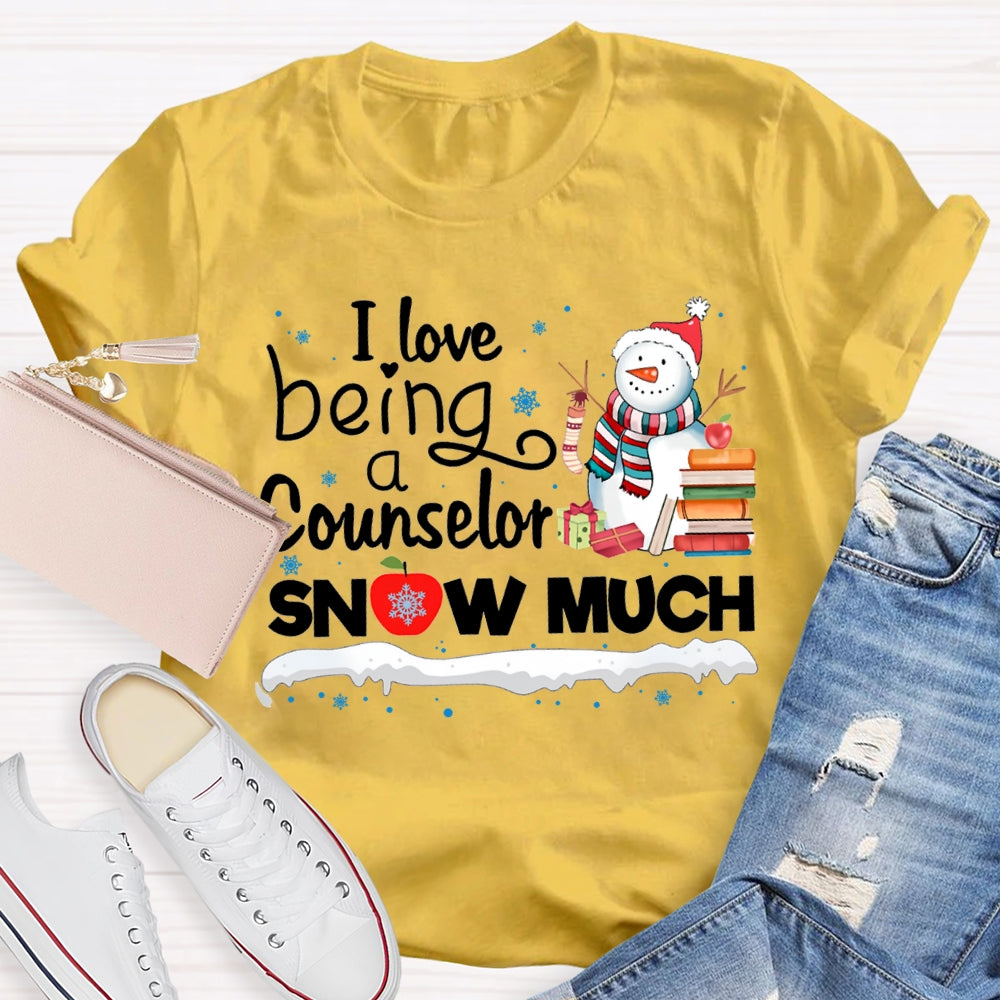 I Love Being A Counselor Snow Much Snowman Christmas T-shirt