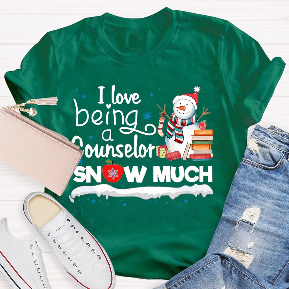 I Love Being A Counselor Snow Much Snowman Christmas T-shirt