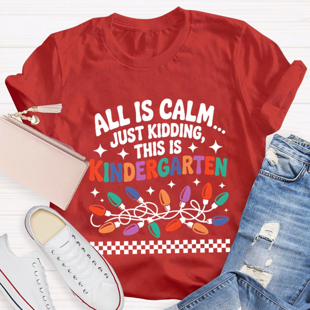 Personalized Grade All Is Calm Just Kidding T-Shirt